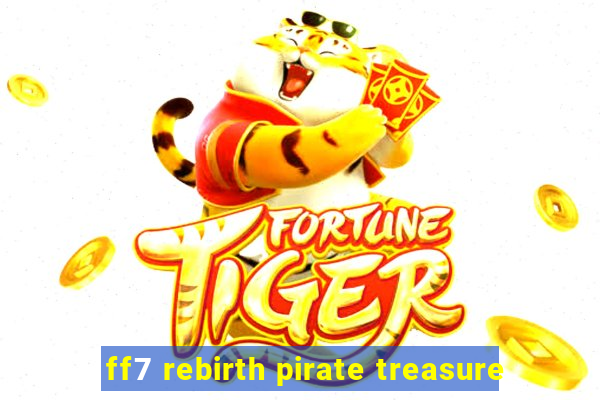 ff7 rebirth pirate treasure